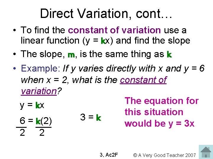 Direct Variation, cont… • To find the constant of variation use a linear function