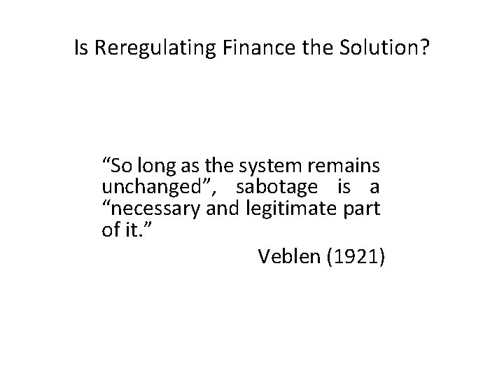 Is Reregulating Finance the Solution? “So long as the system remains unchanged”, sabotage is