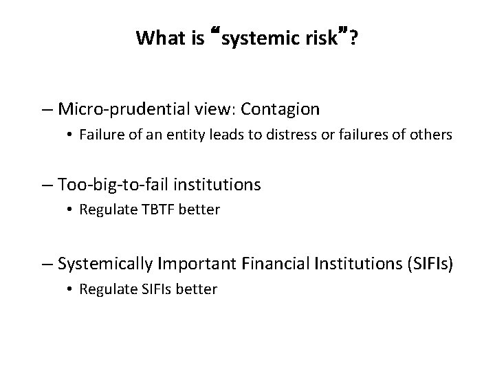 What is “systemic risk”? – Micro-prudential view: Contagion • Failure of an entity leads