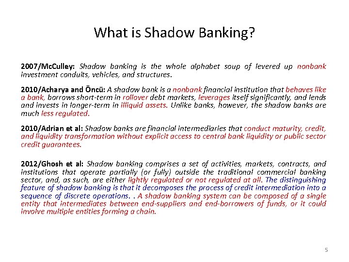 What is Shadow Banking? 2007/Mc. Culley: Shadow banking is the whole alphabet soup of