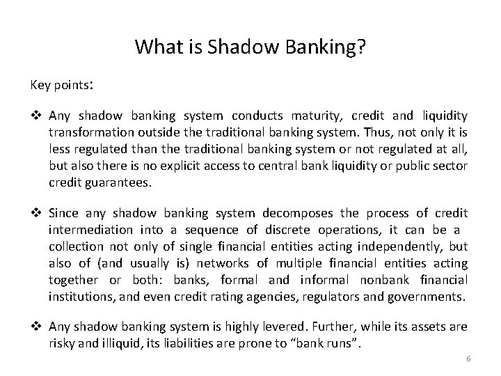 What is Shadow Banking? Key points: v Any shadow banking system conducts maturity, credit