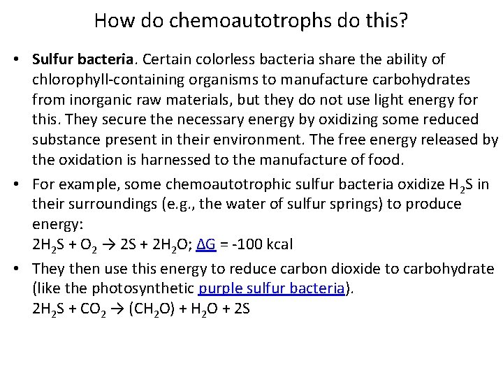 How do chemoautotrophs do this? • Sulfur bacteria. Certain colorless bacteria share the ability