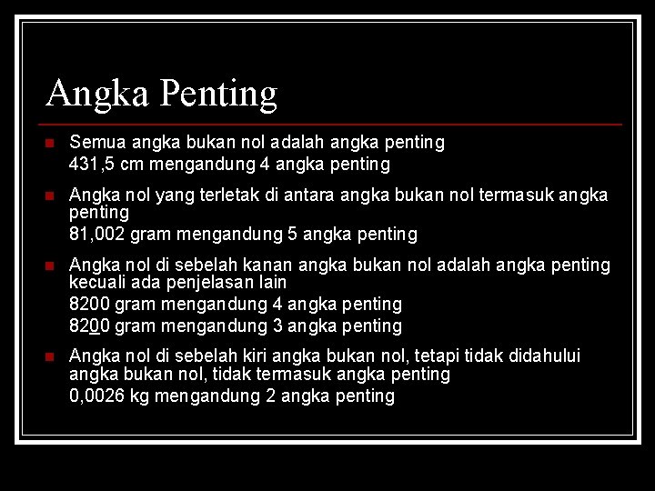 Angka Penting n Semua angka bukan nol adalah angka penting 431, 5 cm mengandung