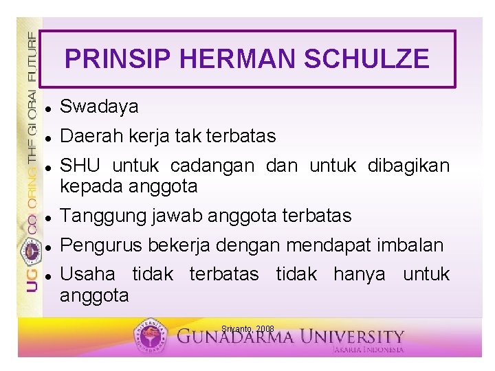 PRINSIP HERMAN SCHULZE Swadaya Daerah kerja tak terbatas SHU untuk cadangan dan untuk dibagikan