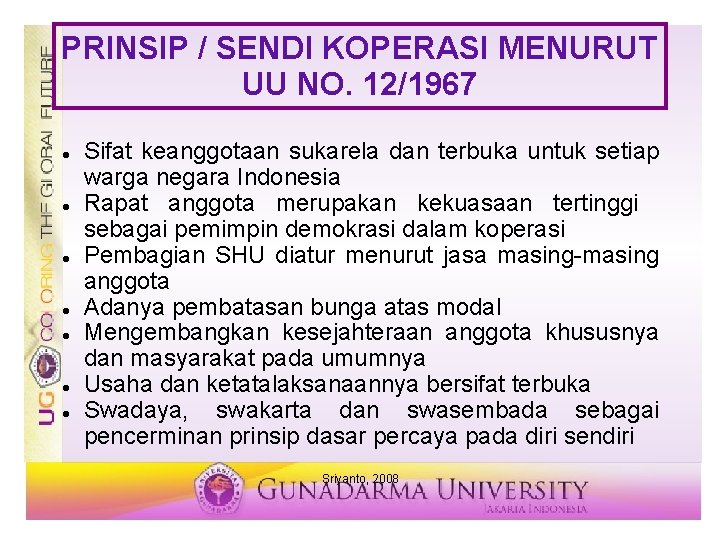 PRINSIP / SENDI KOPERASI MENURUT UU NO. 12/1967 Sifat keanggotaan sukarela dan terbuka untuk