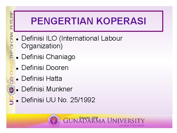 PENGERTIAN KOPERASI Definisi ILO (International Labour Organization) Definisi Chaniago Definisi Dooren Definisi Hatta Definisi