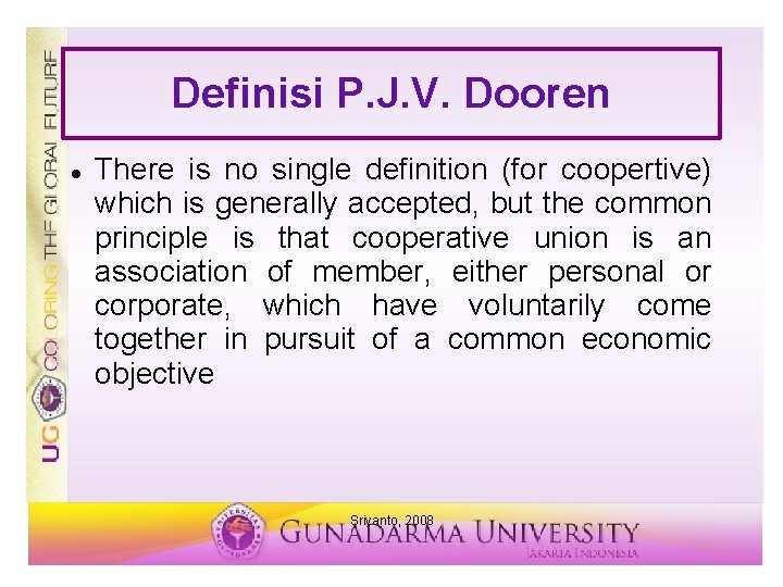 Definisi P. J. V. Dooren There is no single definition (for coopertive) which is