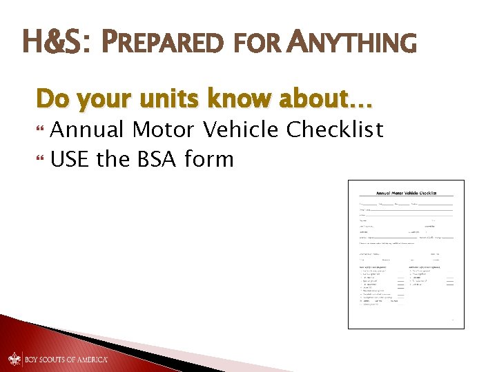 H&S: PREPARED FOR ANYTHING Do your units know about… Annual Motor Vehicle Checklist USE