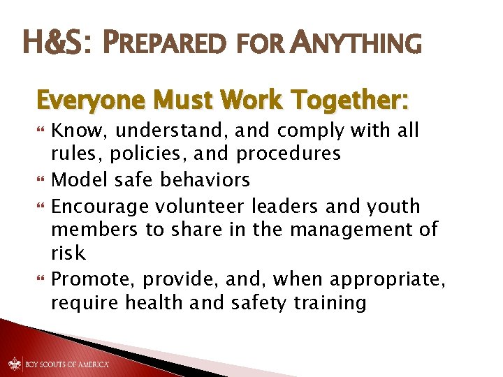 H&S: PREPARED FOR ANYTHING Everyone Must Work Together: Know, understand, and comply with all