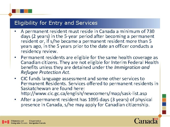 Eligibility for Entry and Services • A permanent resident must reside in Canada a