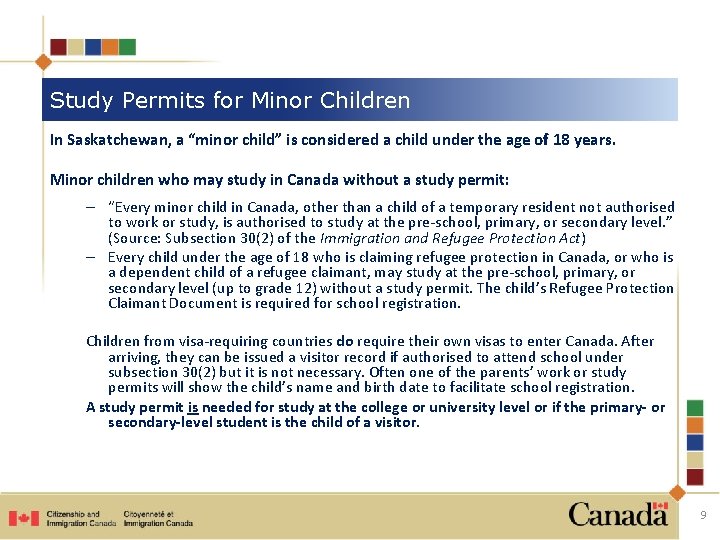 Study Permits for Minor Children In Saskatchewan, a “minor child” is considered a child