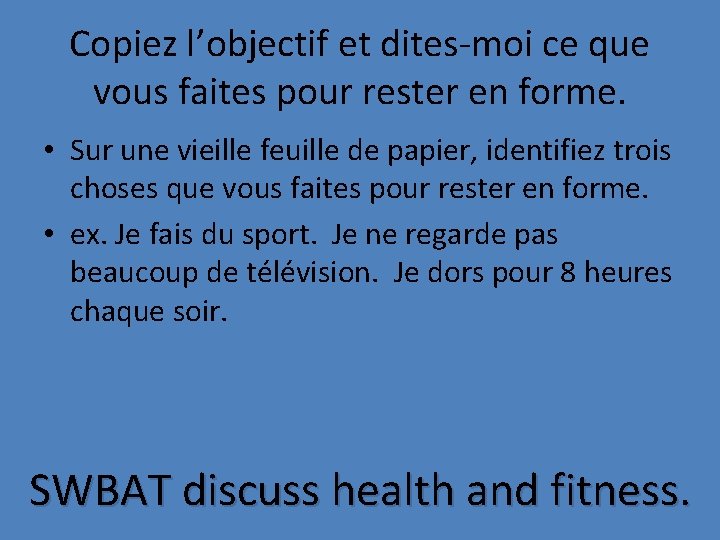 Copiez l’objectif et dites-moi ce que vous faites pour rester en forme. • Sur