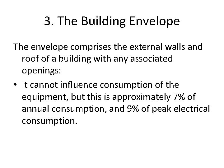 3. The Building Envelope The envelope comprises the external walls and roof of a