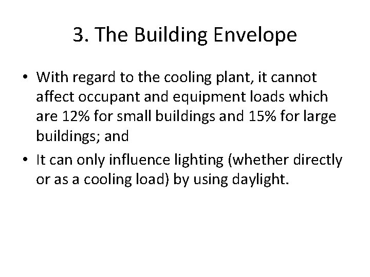 3. The Building Envelope • With regard to the cooling plant, it cannot affect