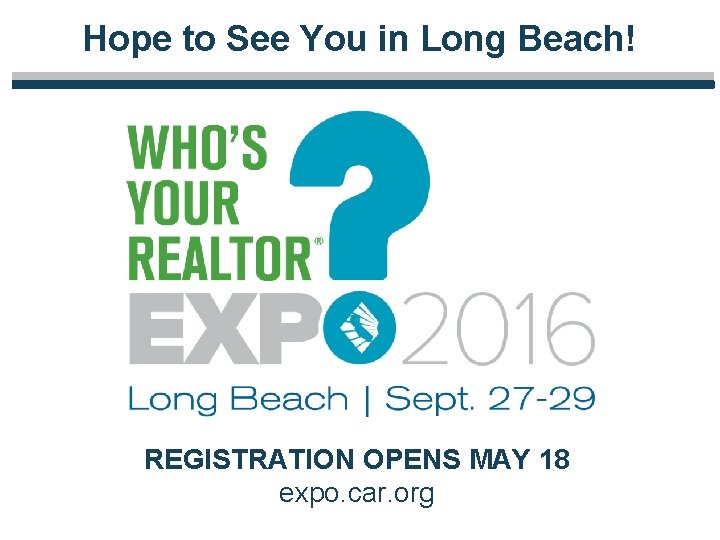 SAVE THE DATE! Hope to See You in Long Beach! REGISTRATION OPENS MAY 18