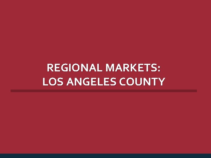 REGIONAL MARKETS: LOS ANGELES COUNTY 