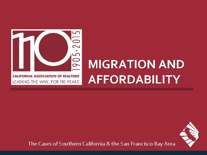 MIGRATION AND AFFORDABILITY The Cases of Southern California & the San Francisco Bay Area