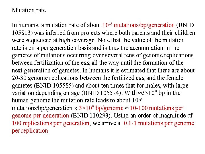Mutation rate In humans, a mutation rate of about 10 -8 mutations/bp/generation (BNID 105813)