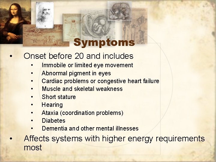 Symptoms • Onset before 20 and includes • • • Immobile or limited eye