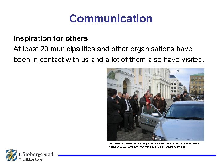 Communication Inspiration for others At least 20 municipalities and other organisations have been in