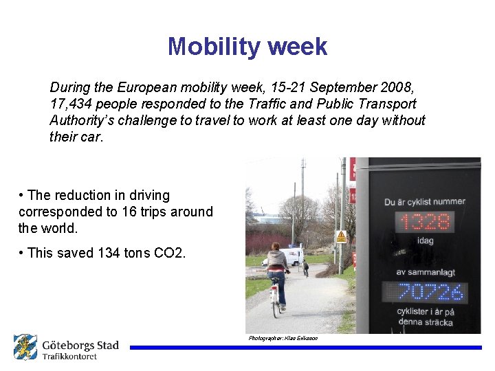 Mobility week During the European mobility week, 15 -21 September 2008, 17, 434 people