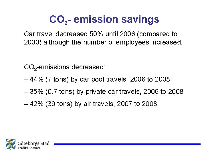 CO 2 - emission savings Car travel decreased 50% until 2006 (compared to 2000)