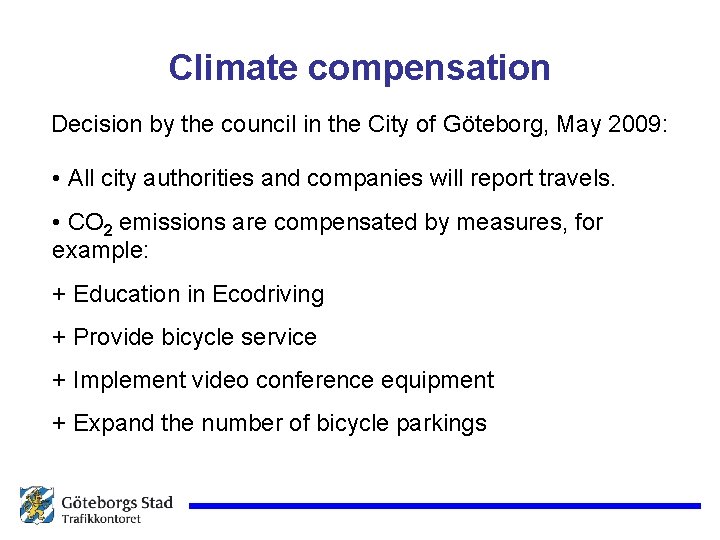 Climate compensation Decision by the council in the City of Göteborg, May 2009: •