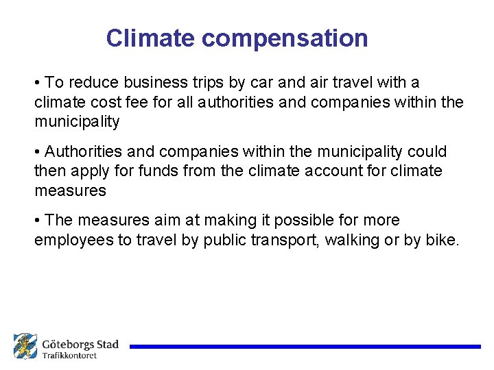 Climate compensation • To reduce business trips by car and air travel with a