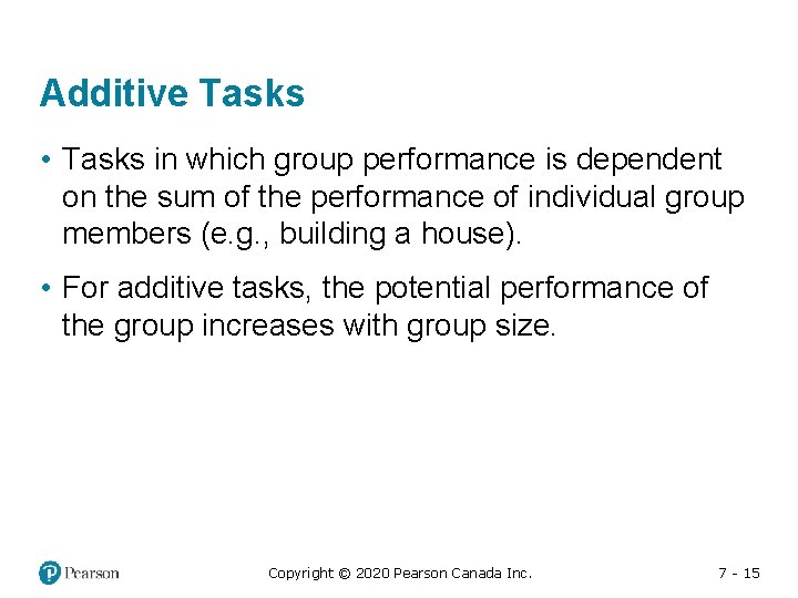 Additive Tasks • Tasks in which group performance is dependent on the sum of