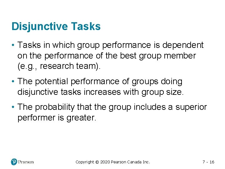 Disjunctive Tasks • Tasks in which group performance is dependent on the performance of