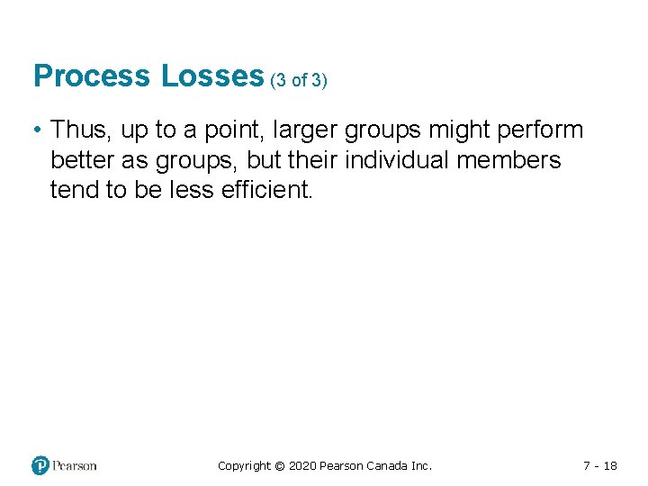 Process Losses (3 of 3) • Thus, up to a point, larger groups might