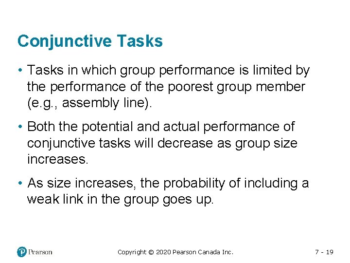 Conjunctive Tasks • Tasks in which group performance is limited by the performance of