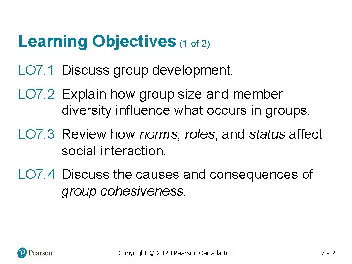 Learning Objectives (1 of 2) LO 7. 1 Discuss group development. LO 7. 2