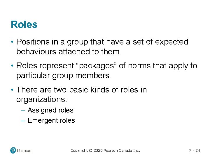 Roles • Positions in a group that have a set of expected behaviours attached