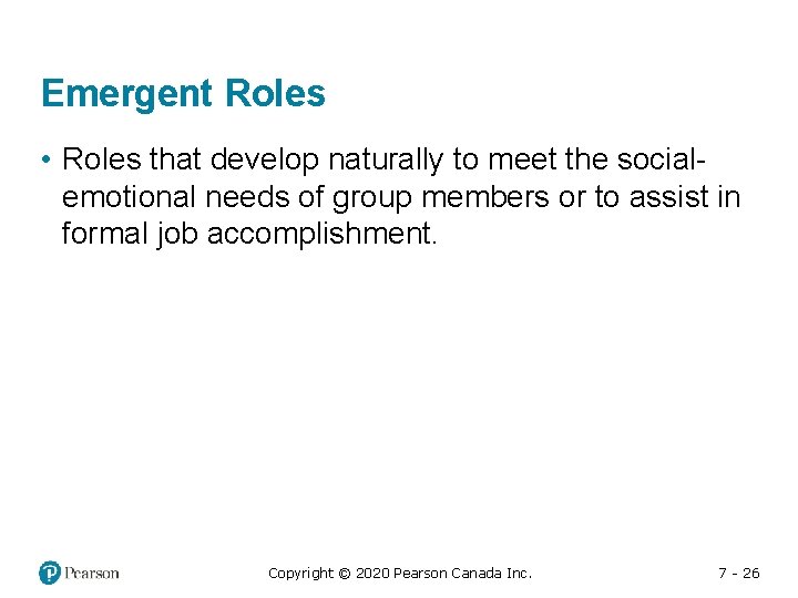 Emergent Roles • Roles that develop naturally to meet the socialemotional needs of group