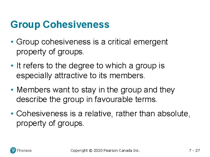 Group Cohesiveness • Group cohesiveness is a critical emergent property of groups. • It