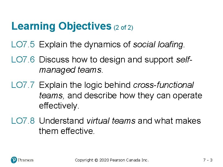 Learning Objectives (2 of 2) LO 7. 5 Explain the dynamics of social loafing.