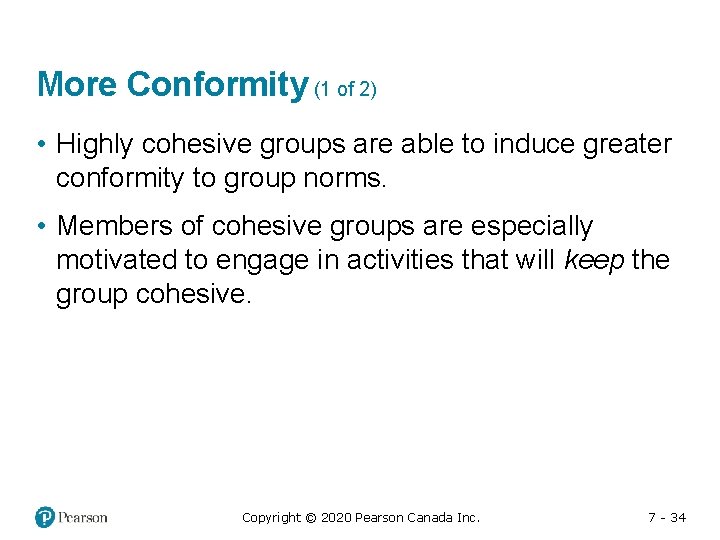 More Conformity (1 of 2) • Highly cohesive groups are able to induce greater