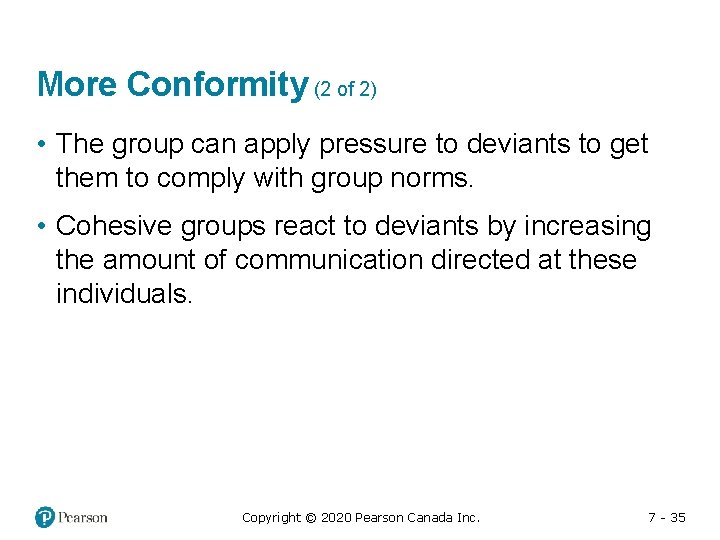 More Conformity (2 of 2) • The group can apply pressure to deviants to