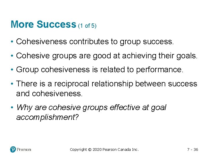 More Success (1 of 5) • Cohesiveness contributes to group success. • Cohesive groups