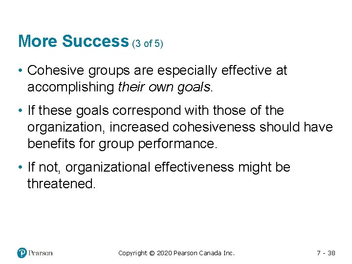 More Success (3 of 5) • Cohesive groups are especially effective at accomplishing their