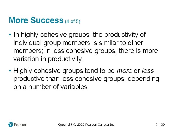 More Success (4 of 5) • In highly cohesive groups, the productivity of individual