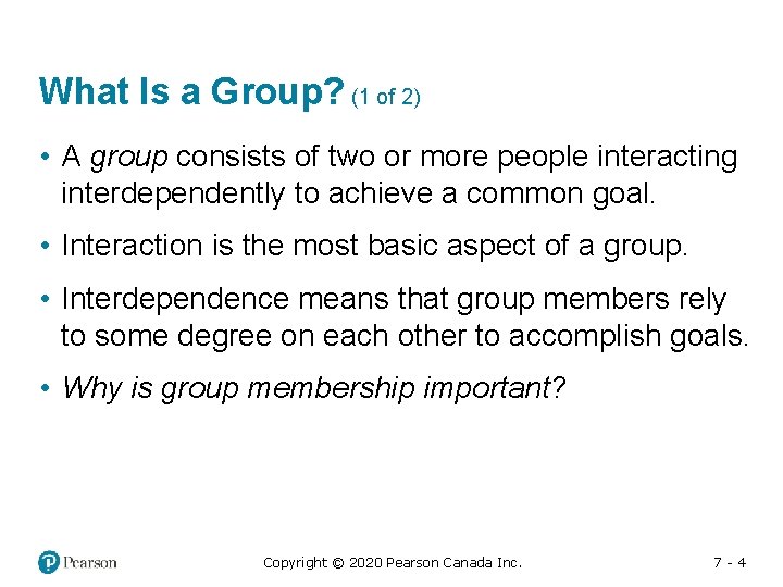 What Is a Group? (1 of 2) • A group consists of two or