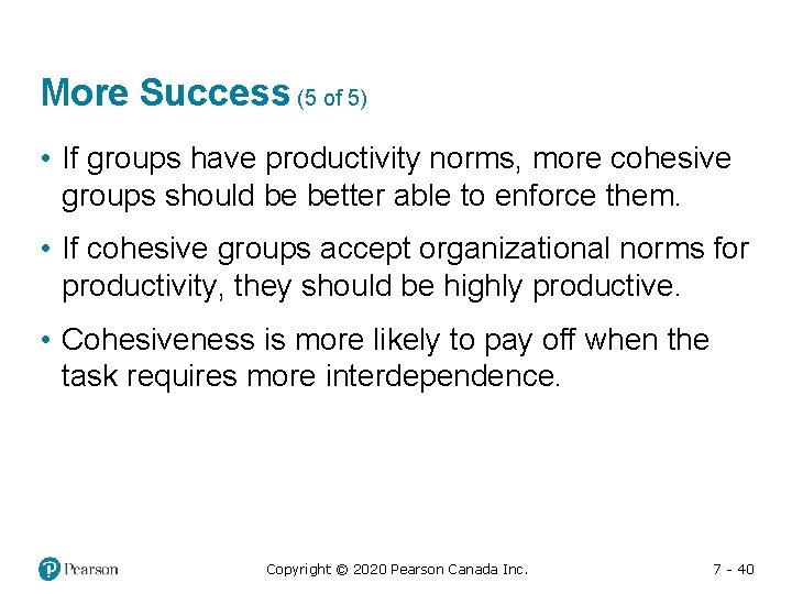 More Success (5 of 5) • If groups have productivity norms, more cohesive groups