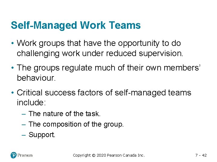 Self-Managed Work Teams • Work groups that have the opportunity to do challenging work