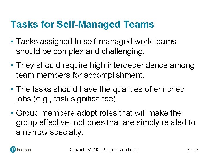 Tasks for Self-Managed Teams • Tasks assigned to self-managed work teams should be complex
