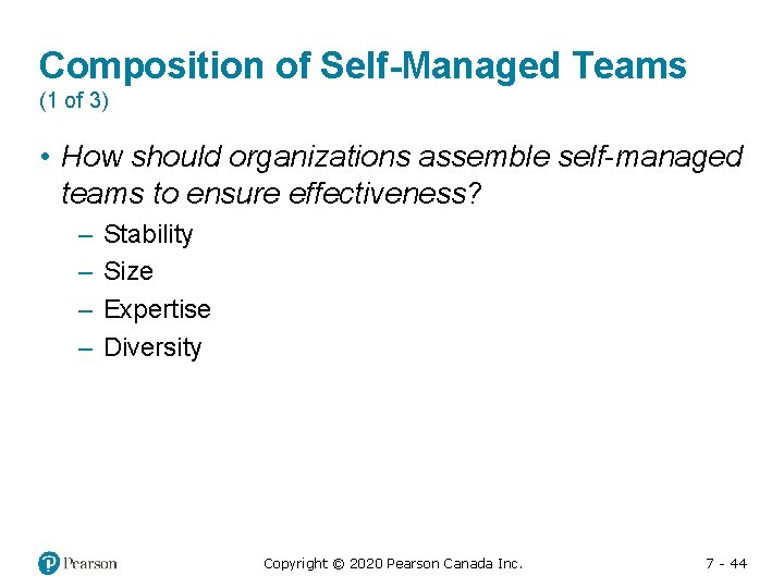 Composition of Self-Managed Teams (1 of 3) • How should organizations assemble self-managed teams