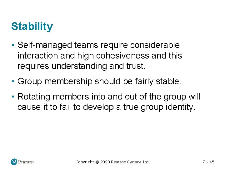 Stability • Self-managed teams require considerable interaction and high cohesiveness and this requires understanding