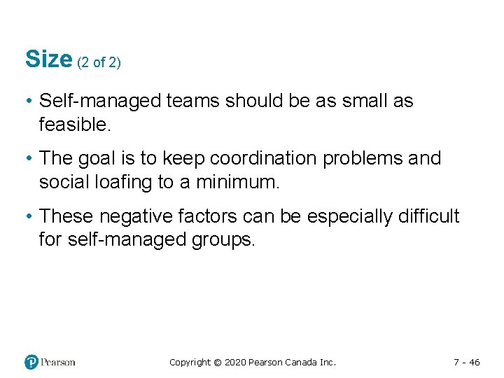 Size (2 of 2) • Self-managed teams should be as small as feasible. •