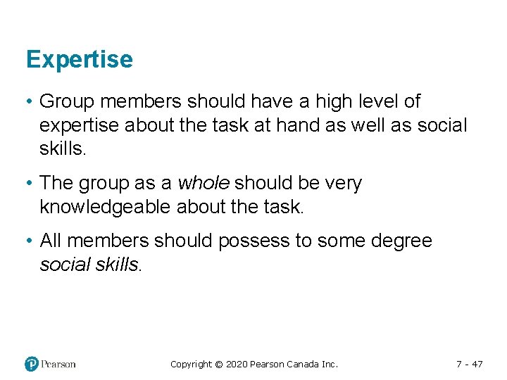 Expertise • Group members should have a high level of expertise about the task